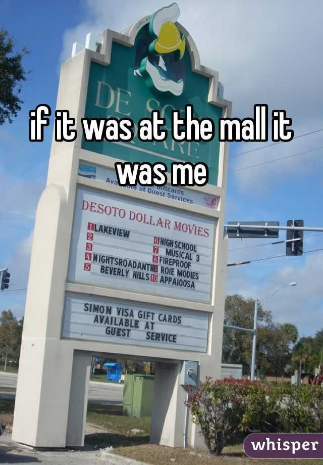 if it was at the mall it was me