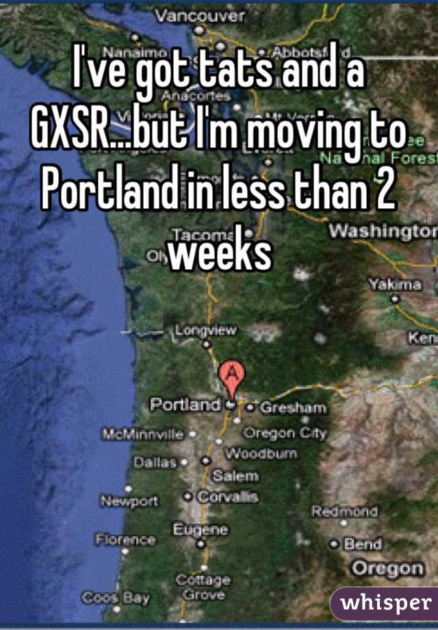 I've got tats and a GXSR...but I'm moving to Portland in less than 2 weeks