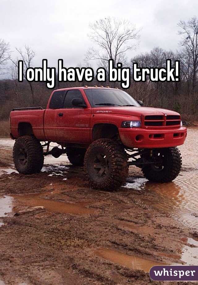I only have a big truck!