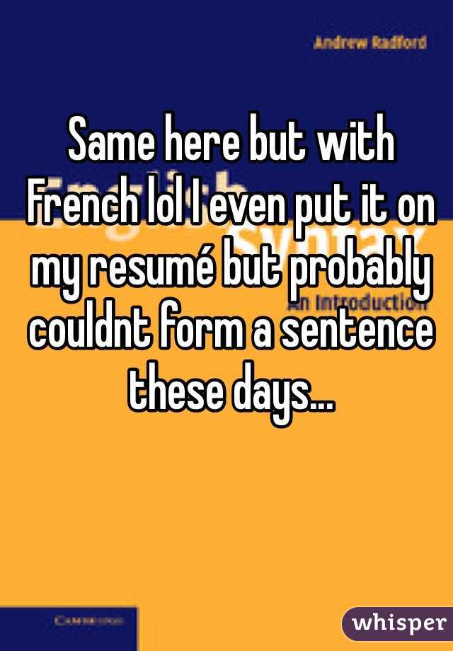 Same here but with French lol I even put it on my resumé but probably couldnt form a sentence these days...