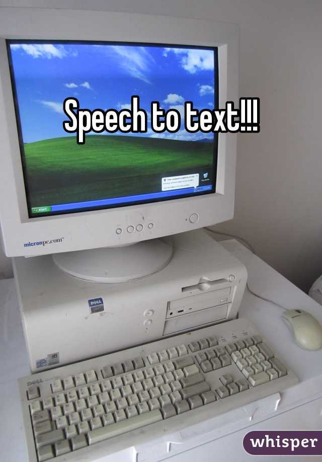 Speech to text!!!