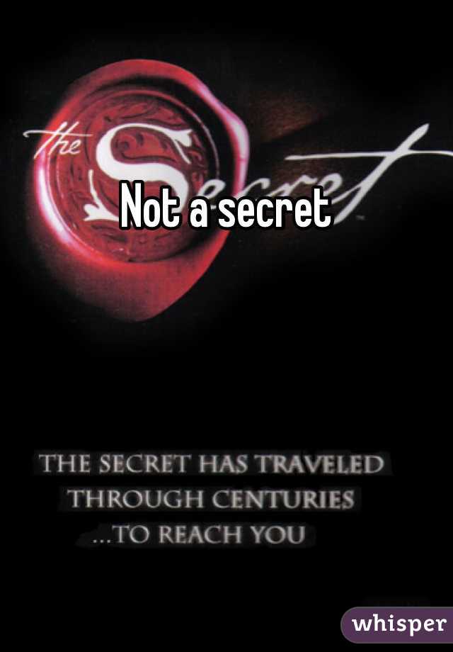 Not a secret