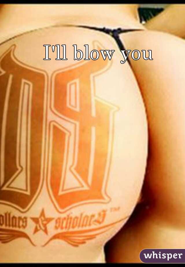 I'll blow you