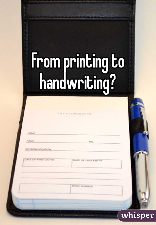 From printing to handwriting?