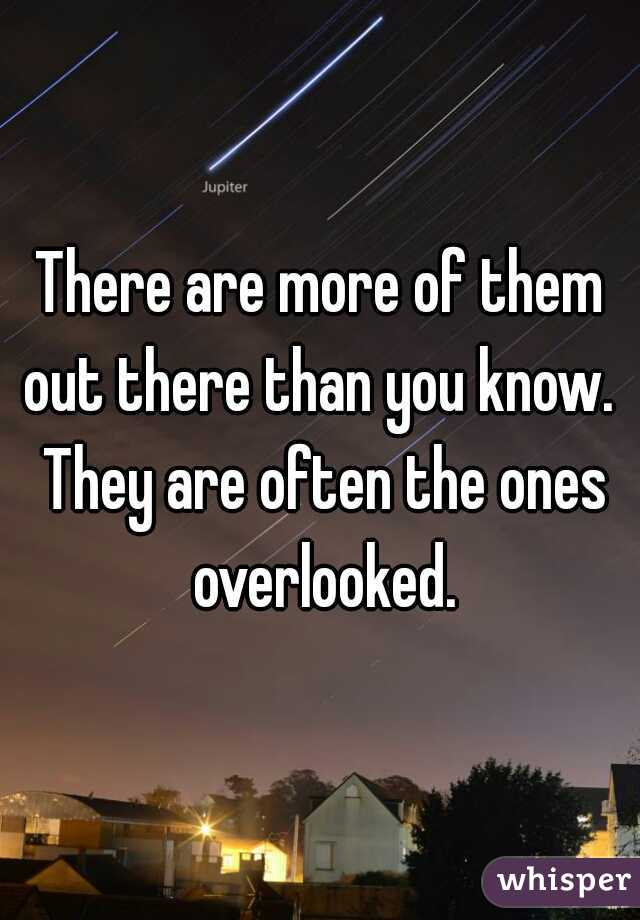 There are more of them out there than you know.  They are often the ones overlooked.