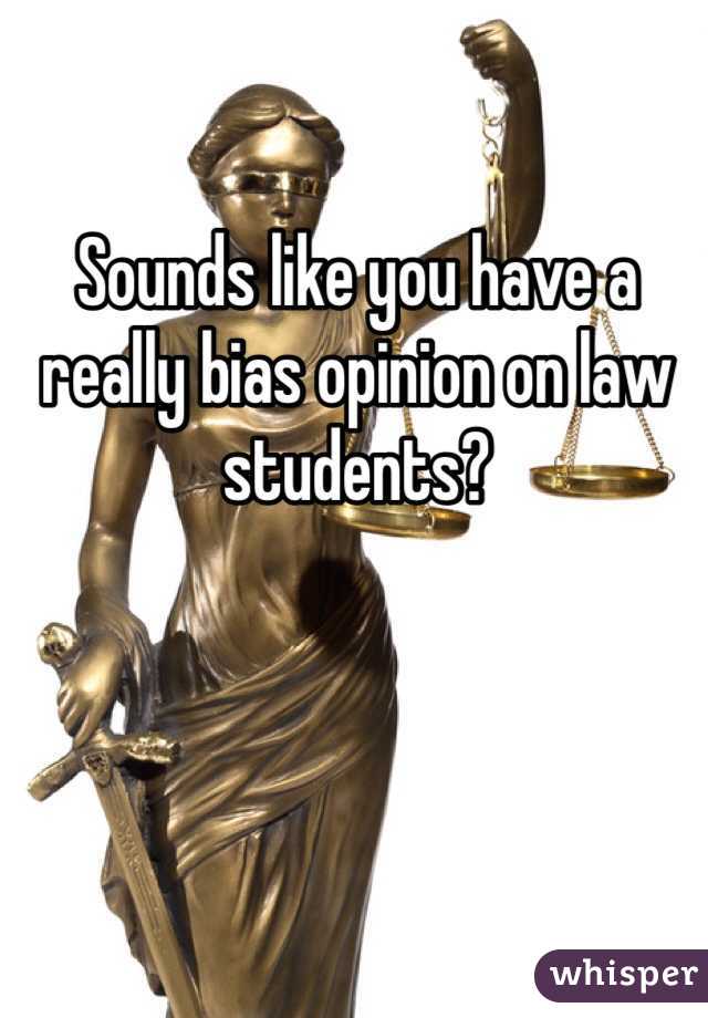 Sounds like you have a really bias opinion on law students? 