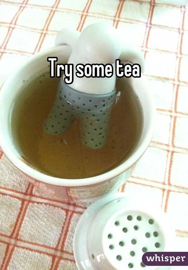 Try some tea