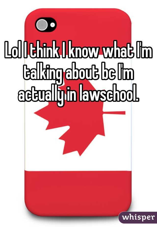 Lol I think I know what I'm talking about bc I'm actually in lawschool.