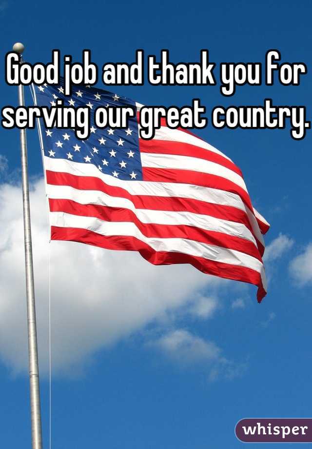 Good job and thank you for serving our great country. 