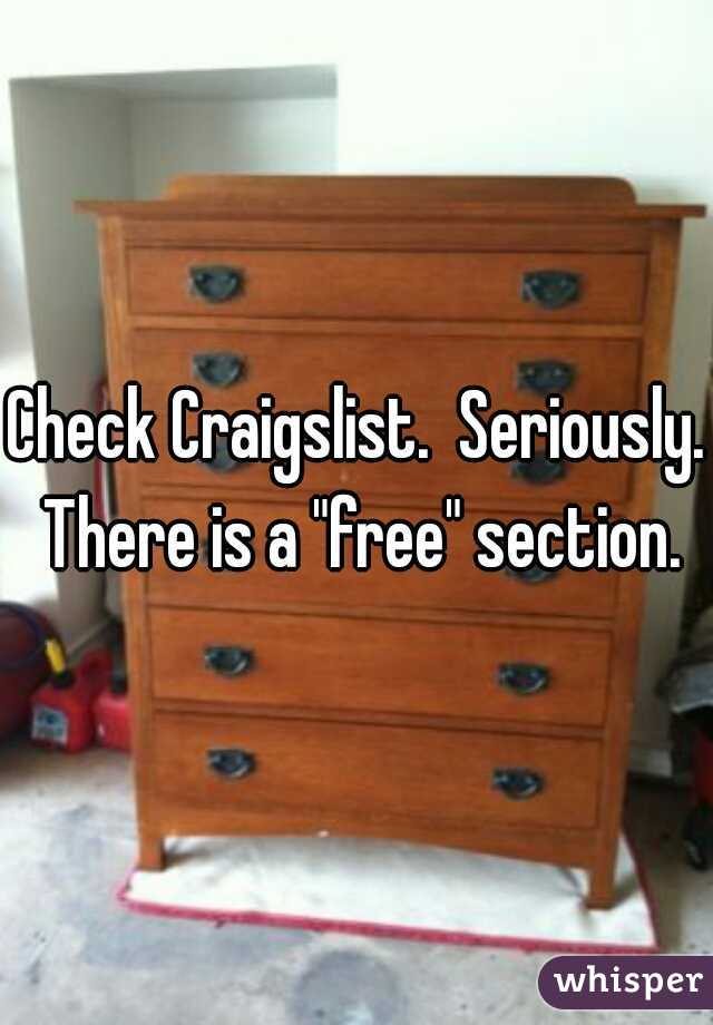 Check Craigslist.  Seriously. There is a "free" section.