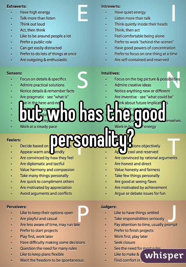 but who has the good personality? 