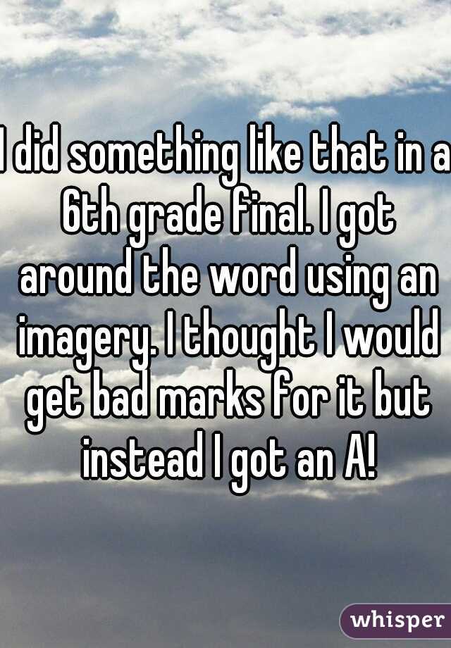 I did something like that in a 6th grade final. I got around the word using an imagery. I thought I would get bad marks for it but instead I got an A!