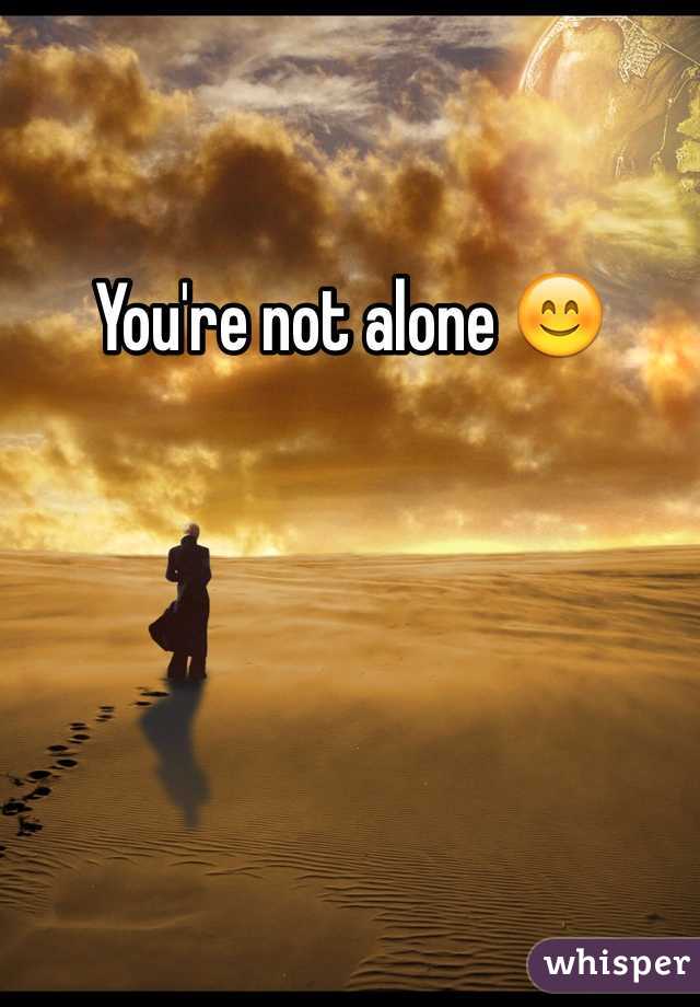 You're not alone 😊
