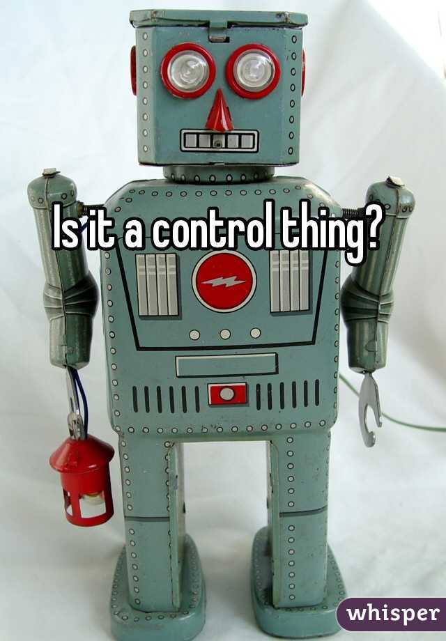 Is it a control thing?