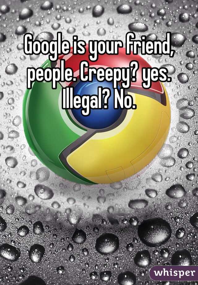 Google is your friend, people. Creepy? yes. 
Illegal? No. 