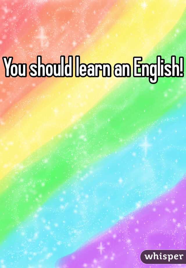 You should learn an English!