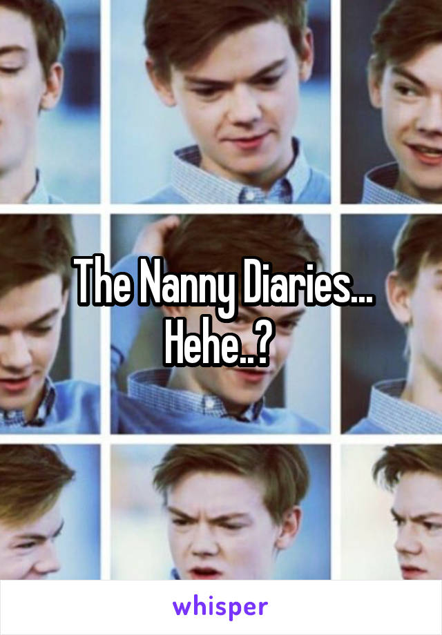The Nanny Diaries...
Hehe..😁 