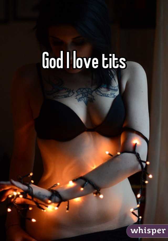 God I love tits