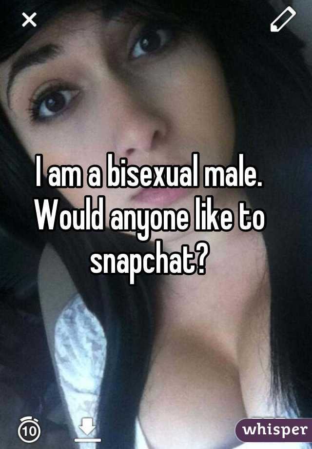 I am a bisexual male. Would anyone like to snapchat?