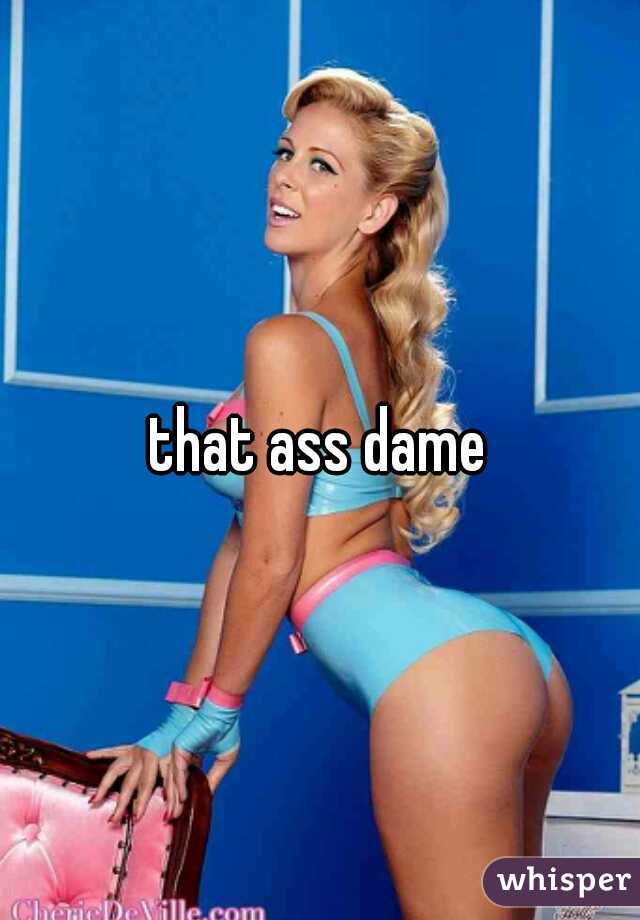 that ass dame