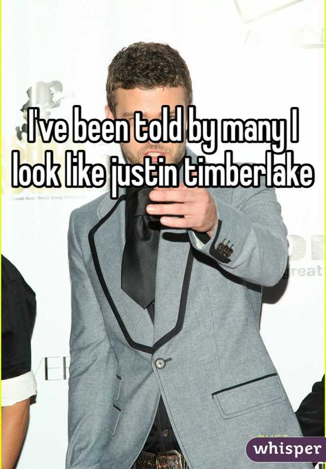 I've been told by many I look like justin timberlake