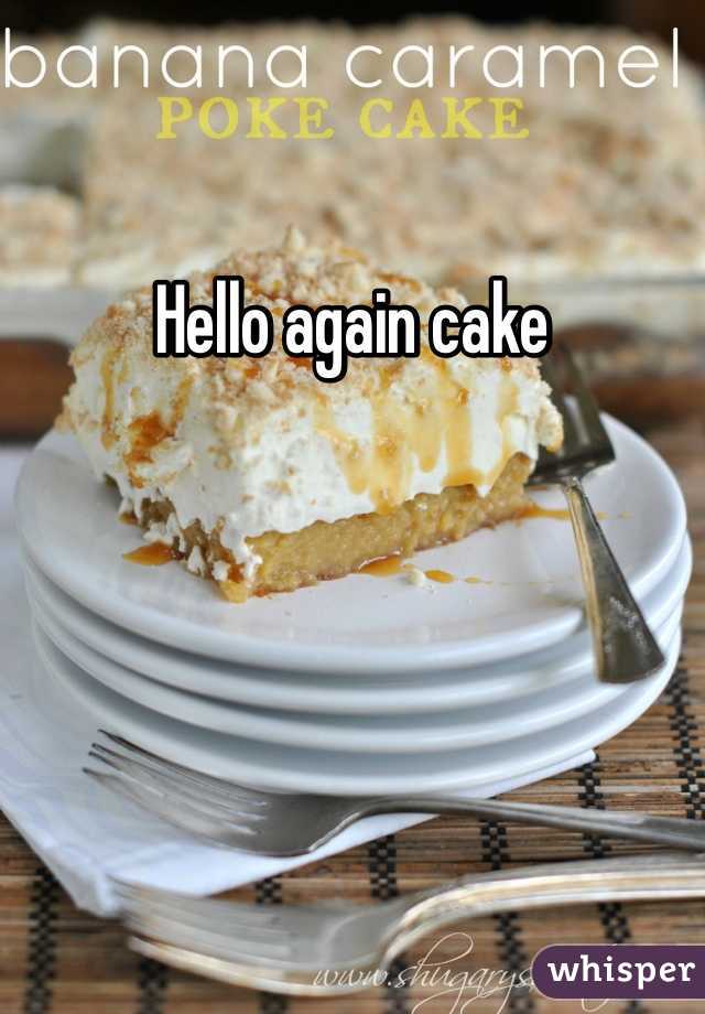 Hello again cake