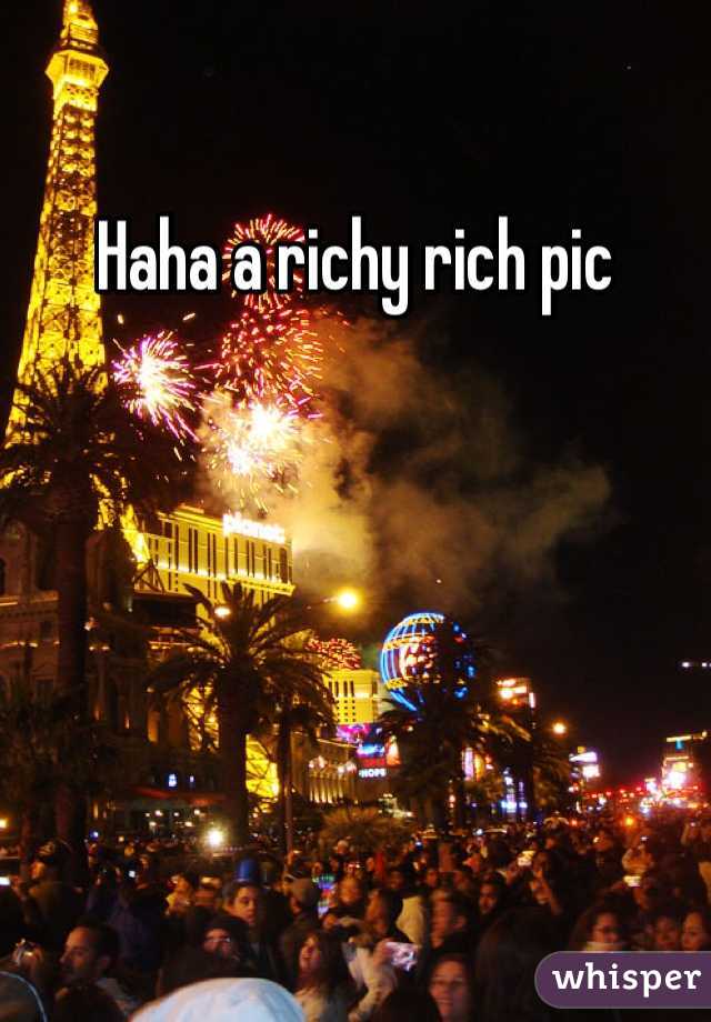 Haha a richy rich pic 