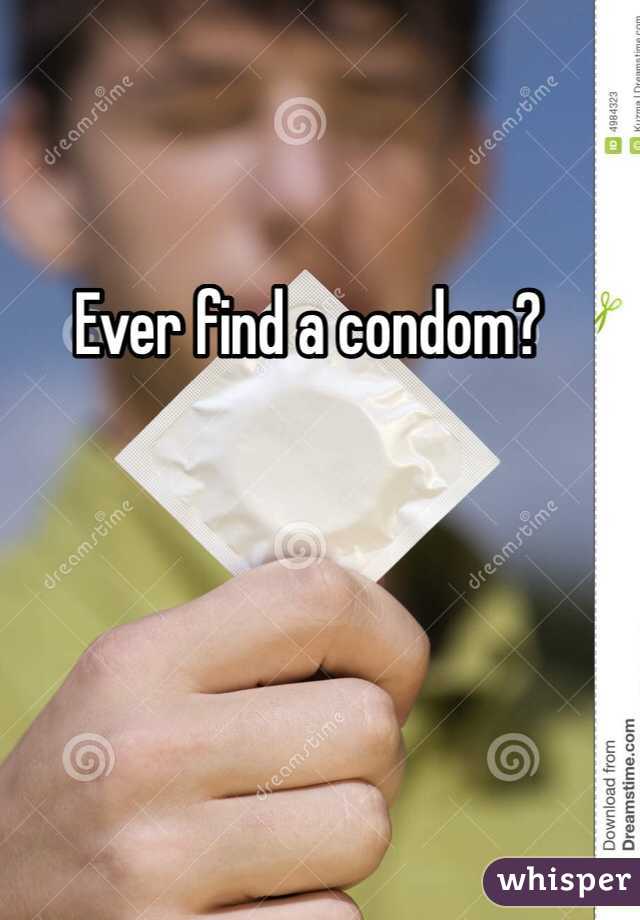 Ever find a condom?