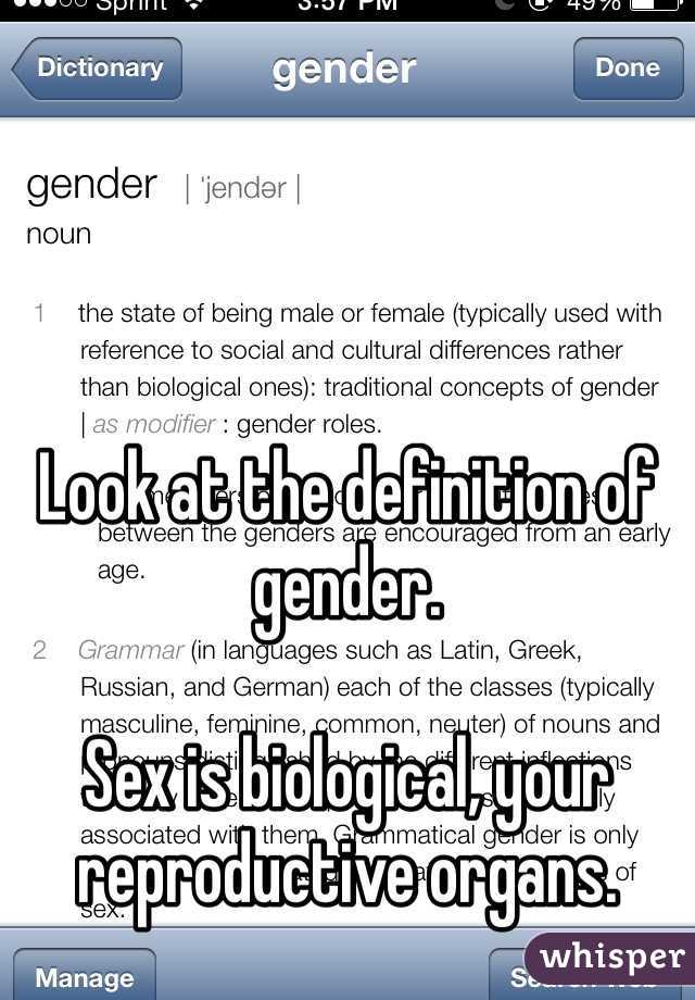 Look at the definition of gender.

Sex is biological, your reproductive organs.