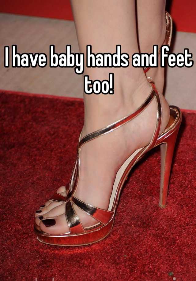 i-have-baby-hands-and-feet-too