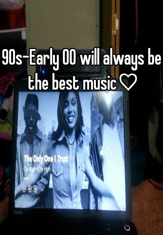 90s-early-00-will-always-be-the-best-music