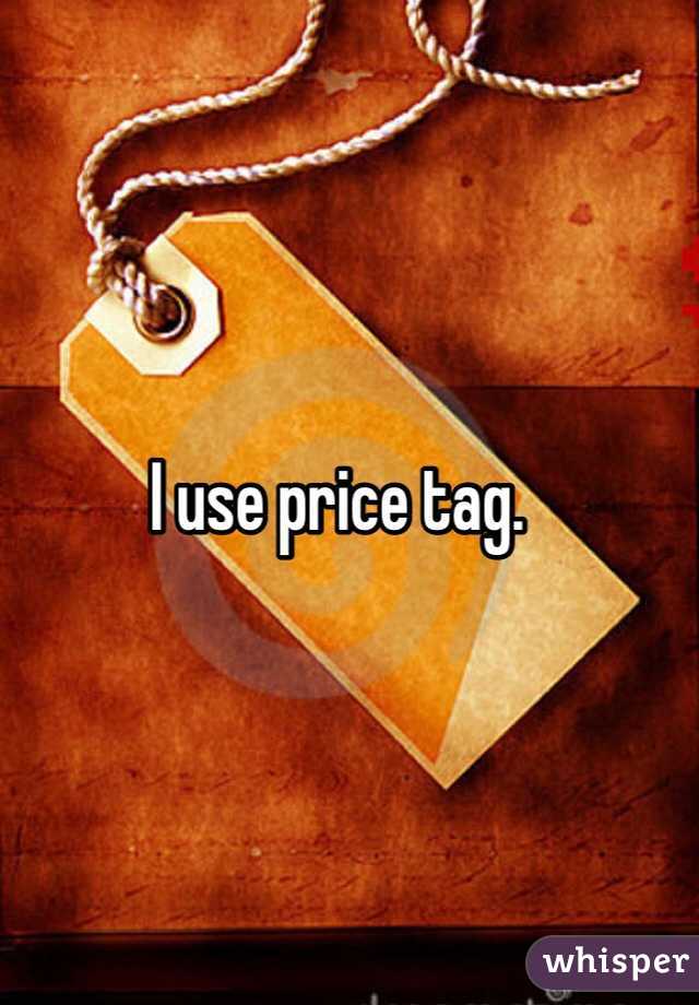 I use price tag.