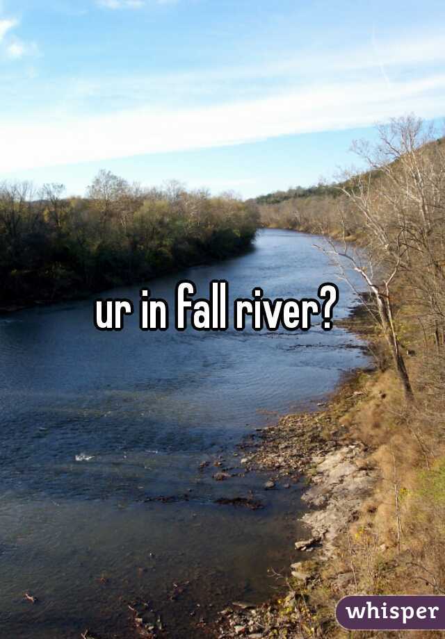 ur in fall river? 