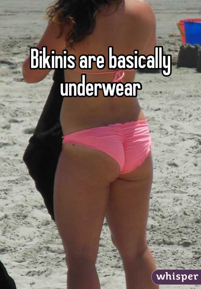 Bikinis are basically underwear  