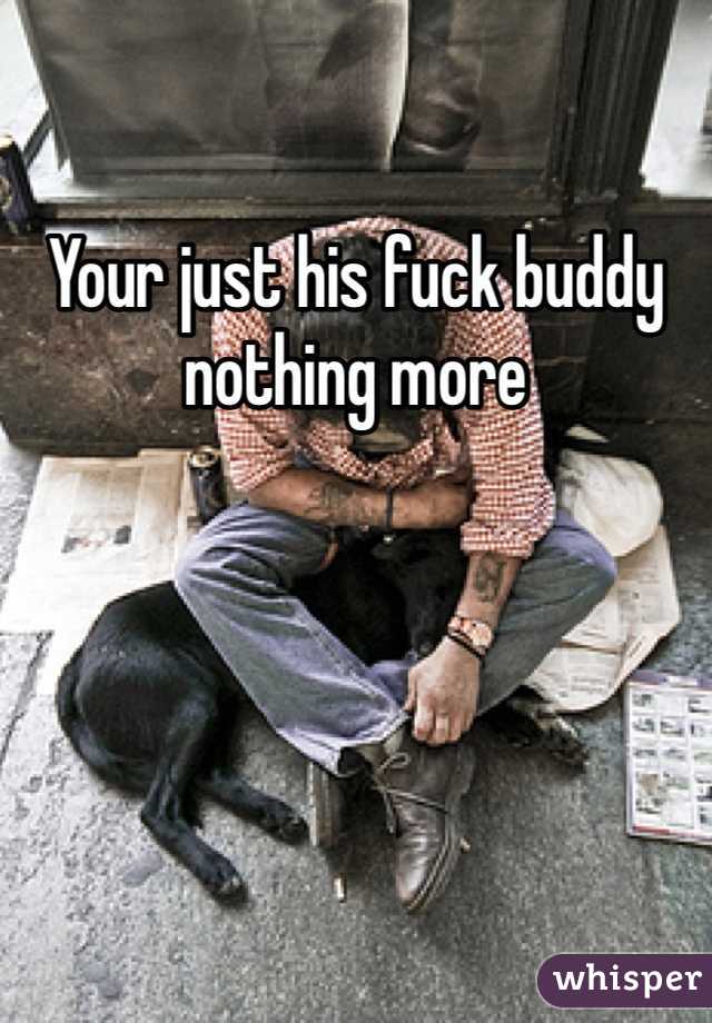 Your just his fuck buddy nothing more 