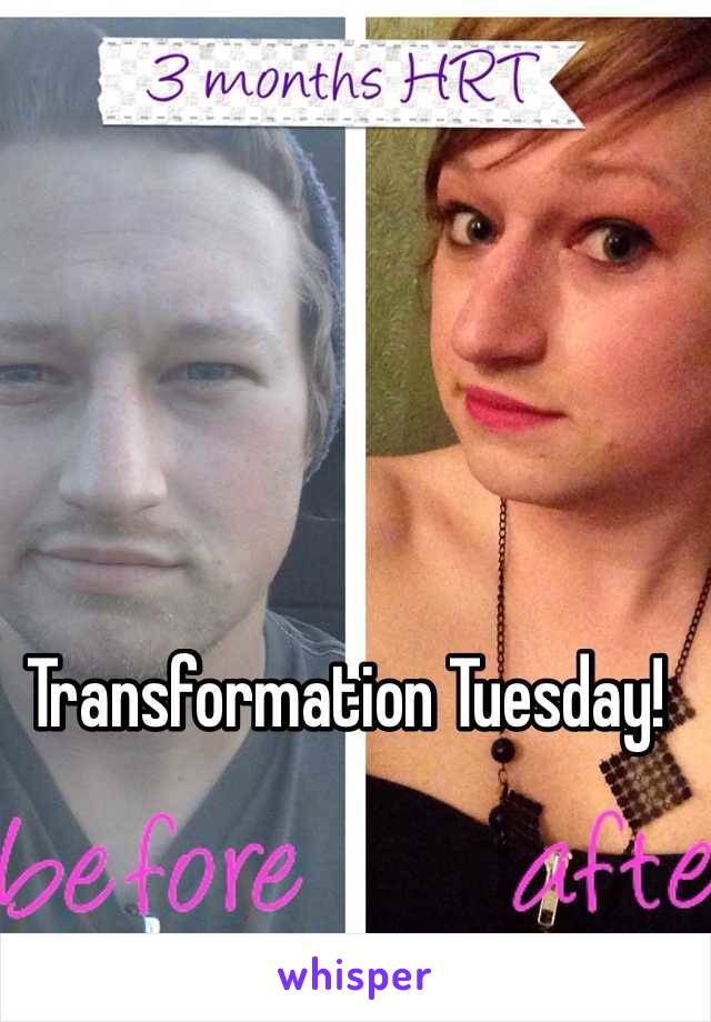 Transformation Tuesday!
