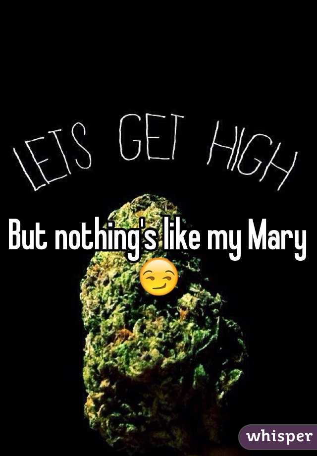 But nothing's like my Mary ðŸ˜�