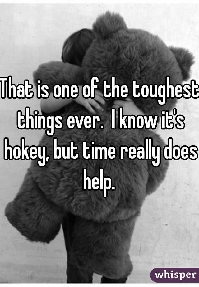 That is one of the toughest things ever.  I know it's hokey, but time really does help. 