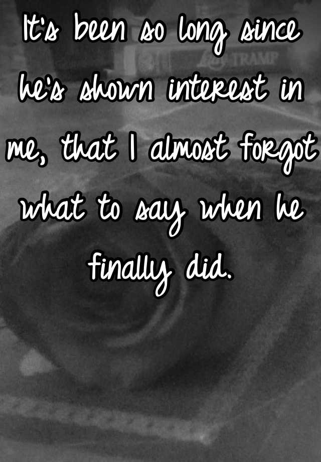 it-s-been-so-long-since-he-s-shown-interest-in-me-that-i-almost-forgot