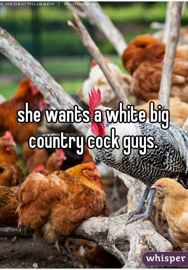 she wants a white big country cock guys. 