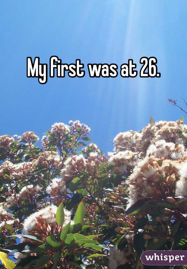 My first was at 26. 