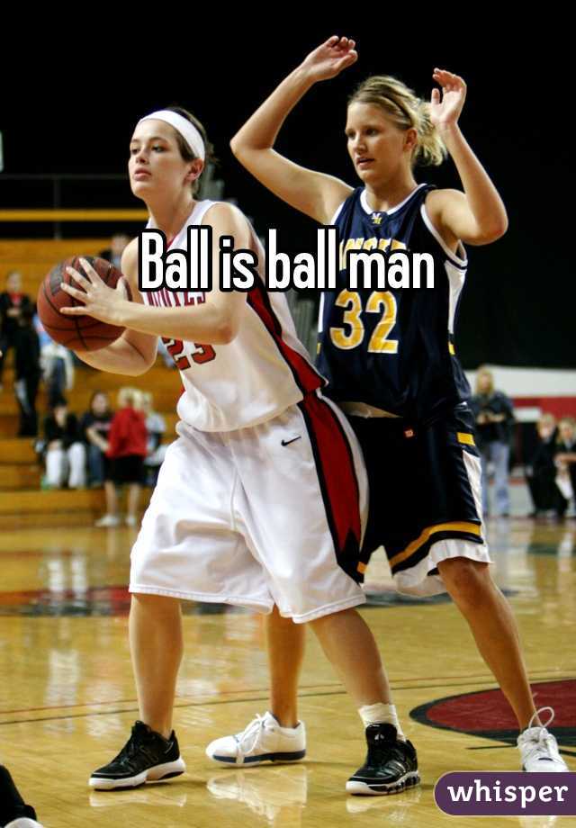 Ball is ball man