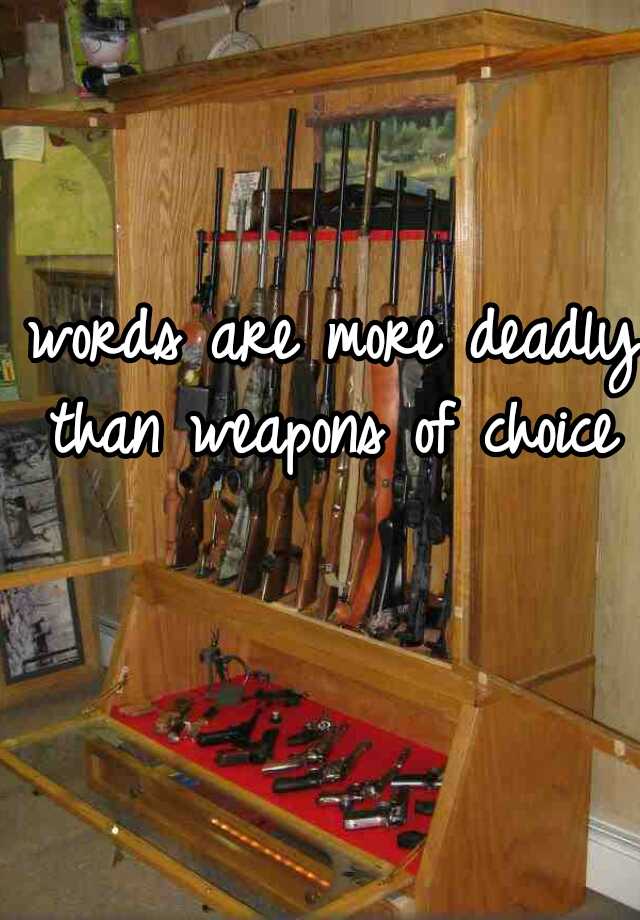 words-are-more-deadly-than-weapons-of-choice