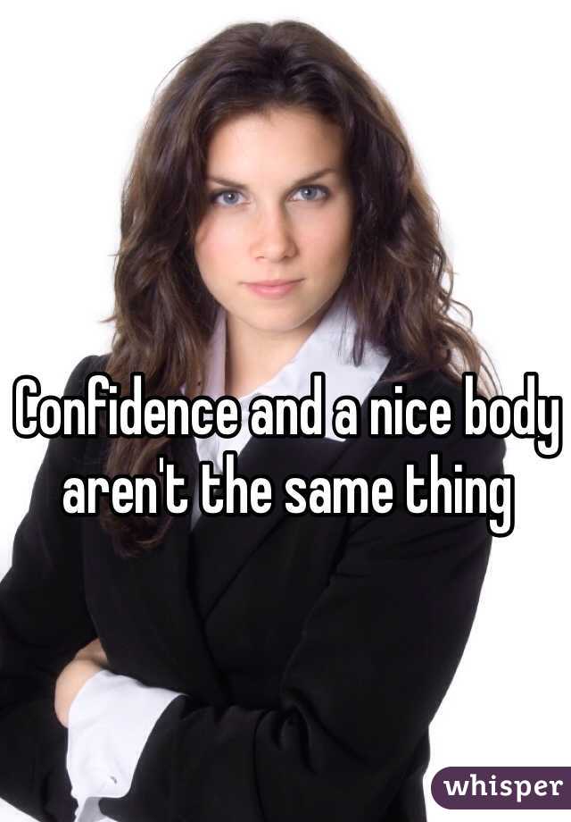 Confidence and a nice body aren't the same thing