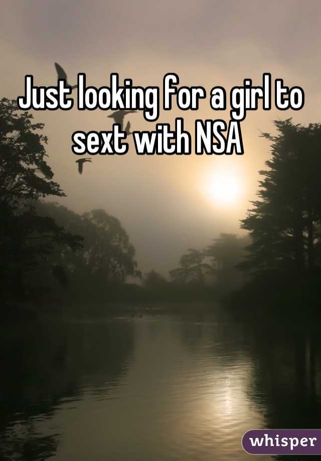 Just looking for a girl to sext with NSA 