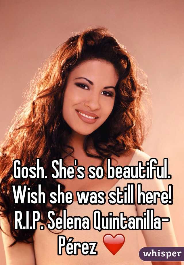 Gosh. She's so beautiful. Wish she was still here! R.I.P. Selena Quintanilla-Pérez ❤️