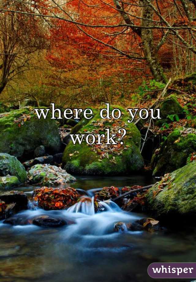 where do you work?