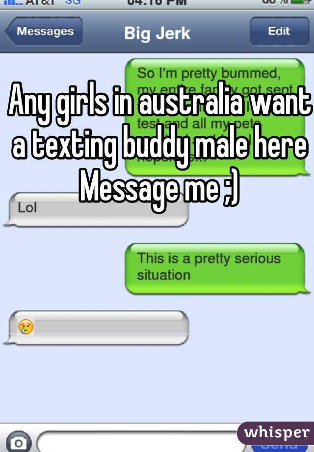Any girls in australia want a texting buddy male here
Message me ;)