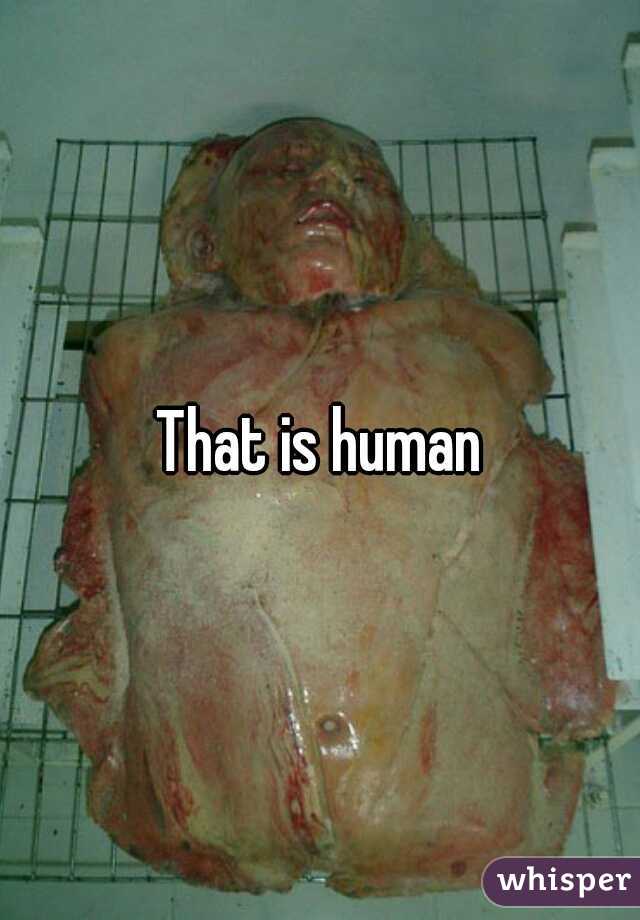 That is human