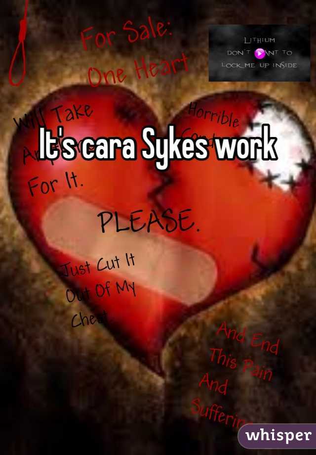It's cara Sykes work 